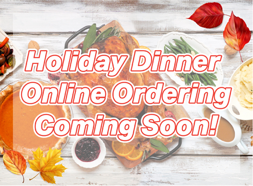 Holiday Dinner Online Ordering Coming Soon